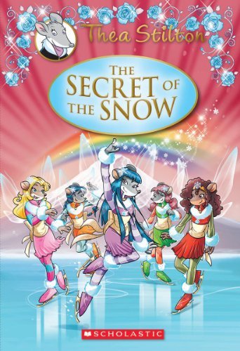 Cover for Thea Stilton · Thea Stilton Special Edition: The Secret of the Snow: A Geronimo Stilton Adventure - Thea Stilton Special Edition (Gebundenes Buch) (2014)