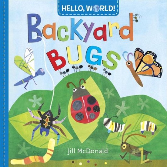 Cover for Jill McDonald · Hello, World! Backyard Bugs - Hello, World! (Board book) (2017)