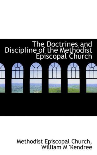 Cover for Methodist Episcopal Church · The Doctrines and Discipline of the Methódist Episcopal Church (Hardcover Book) (2008)