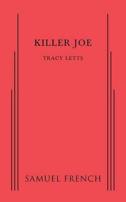 Killer Joe - Tracy Letts - Książki - Samuel French Ltd - 9780573701054 - 14 kwietnia 2015