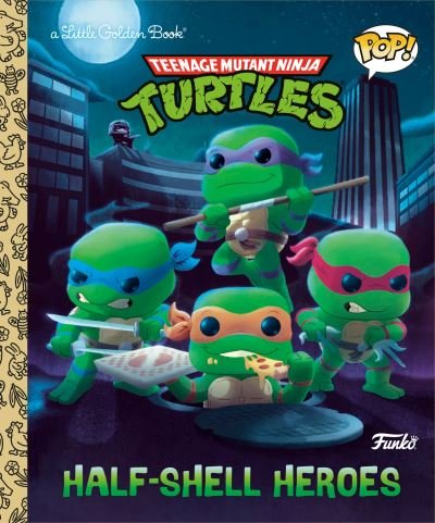 Cover for Golden Books · Teenage Mutant Ninja Turtles: Half-Shell Heroes (Funko Pop!) (Hardcover bog) (2023)