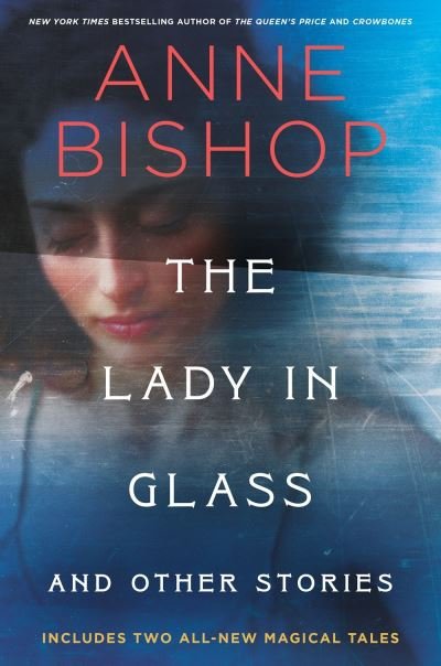 Cover for Anne Bishop · The Lady In Glass And Other Stories (Hardcover bog) (2024)