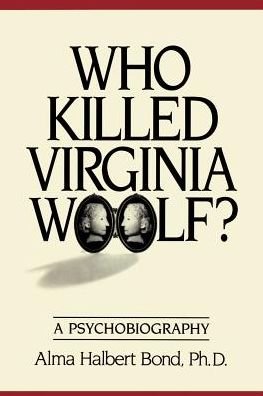 Cover for Alma Halbert Bond Ph.d. · Who Killed Virginia Woolf? a Psychobiography (Paperback Bog) [2nd edition] (2000)