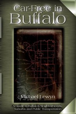 Cover for Michael Lewyn · Car-free in Buffalo: a Guide to Buffalo's Neighborhoods, Suburbs and Public Transportation (Paperback Book) (2000)