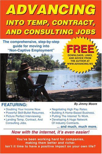 Advancing into Temp, Contract, and Consulting Jobs: a Complete Guide to Starting and Promoting Your Own Consulting Business - Jimmy Moore - Books - iUniverse - 9780595130054 - September 20, 2000