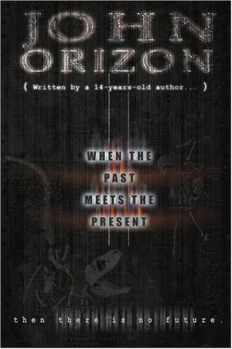 Cover for John Orizon · When the Past Meets the Present...written by a 14-year-old Author (Paperback Book) (2001)