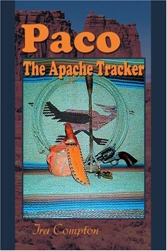 Paco: the Apache Tracker - Ira Compton - Bøger - iUniverse - 9780595242054 - 13. august 2002