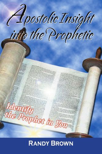 Cover for Randy Brown · Apostolic Insight into the Prophetic: Identify the Prophet in You (Paperback Book) (2007)