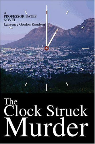 The Clock Struck Murder: a Professor Bates Novel - Lawrence Knudsen - Books - Writers Club Press - 9780595651054 - October 25, 2002