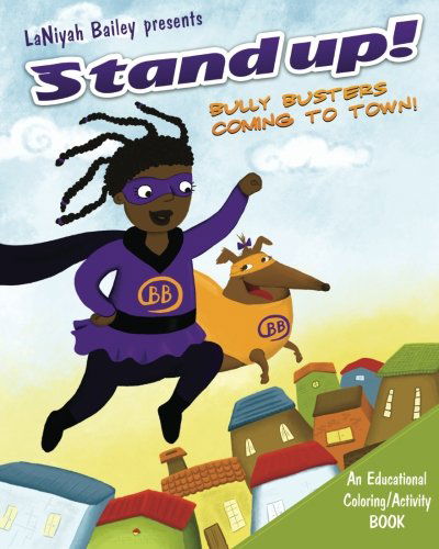 Cover for Laniyah L. Bailey · Stand Up! &quot;Bully Busters&quot;...coming to Town: &quot;Bully Busters&quot; Educational Coloring and Activity Book (Paperback Book) (2011)