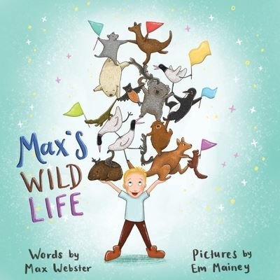 Cover for Max Webster · Max's Wild Life (Paperback Book) (2021)