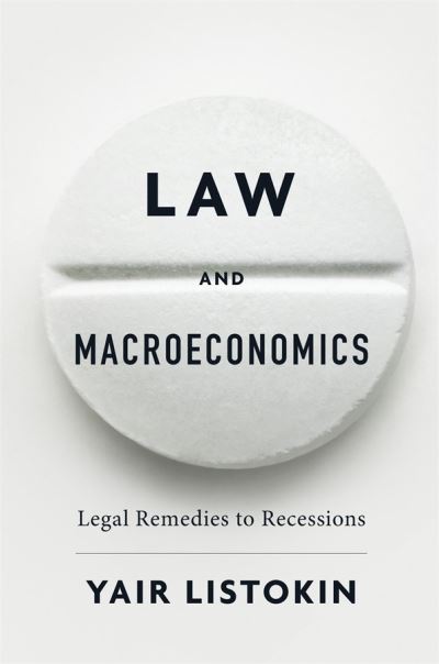 Cover for Yair Listokin · Law and Macroeconomics: Legal Remedies to Recessions (Hardcover Book) (2019)