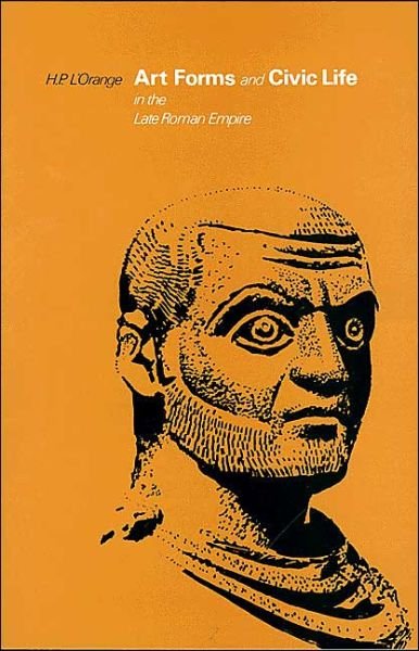 Cover for Hans Peter L'Orange · Art Forms and Civic Life in the Late Roman Empire (Paperback Book) (1971)