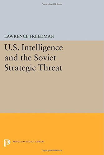 Cover for Lawrence Freedman · U.s. Intelligence and the Soviet Strategic Threat (Princeton Legacy Library) (Taschenbuch) [New Preface edition] (2014)