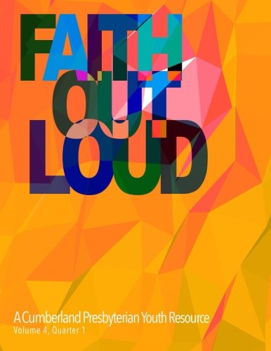 Faith out Loud - Volume 4, Quarter 1 - Matthew Harry Gore - Books - Discipleship Ministry Team, CPC - 9780692275054 - August 16, 2014