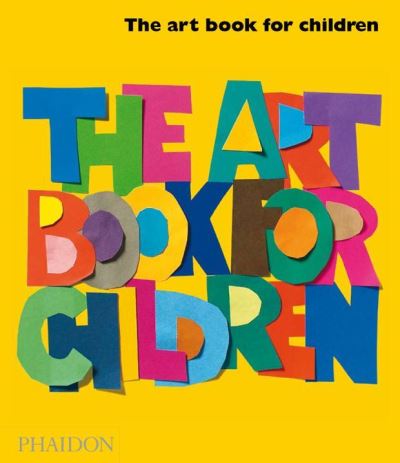 Cover for Phaidon Editors · The Art Book for Children  yellow edition - UK edition (Hardcover Book) (2007)