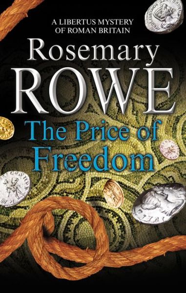 Cover for Rosemary Rowe · The Price of Freedom - A Libertus Mystery of Roman Britain (Hardcover Book) [Main - Large Print edition] (2018)