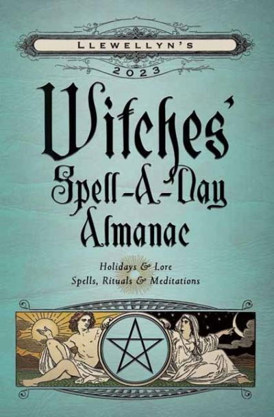 Llewellyn's 2023 Witches' Spell-A-Day Almanac - Llewellyn Publications - Bücher - Llewellyn Publications,U.S. - 9780738764054 - 8. Juli 2022