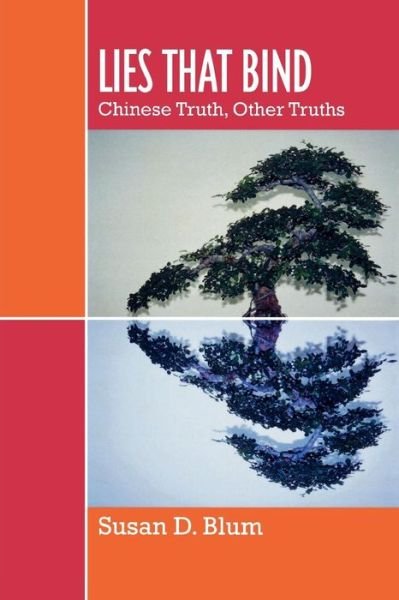 Cover for Susan D. Blum · Lies That Bind: Chinese Truth, Other Truths (Paperback Book) (2007)