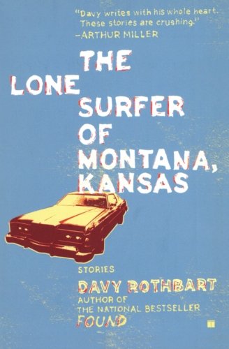 Cover for Davy Rothbart · The Lone Surfer of Montana, Kansas: Stories (Paperback Book) (2005)