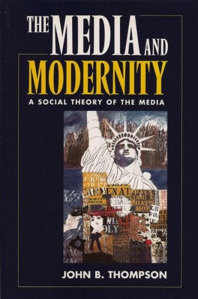 Media and Modernity: A Social Theory of the Media - Thompson, John B. (University of Cambridge, and Fellow of Jesus College, Cambridge) - Bøker - John Wiley and Sons Ltd - 9780745610054 - 15. november 1995
