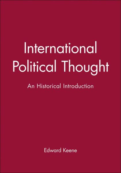 Cover for Keene, Edward (Georgia Institute of Technology) · International Political Thought: An Historical Introduction (Taschenbuch) (2004)