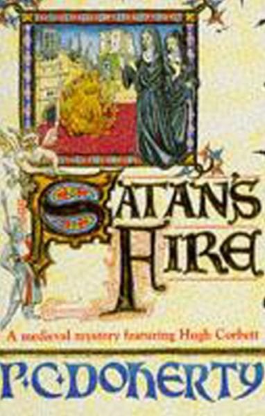 Satan's Fire (Hugh Corbett Mysteries, Book 9): A deadly assassin stalks the pages of this medieval mystery - Paul Doherty - Books - Headline Publishing Group - 9780747249054 - January 11, 1996