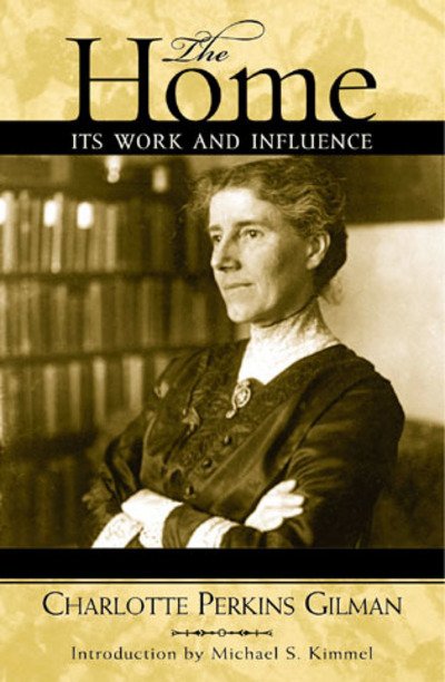 Cover for Charlotte Perkins Gilman · The Home: Its Work and Influence - Classics in Gender Studies (Inbunden Bok) (2002)