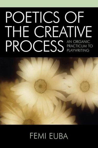Cover for Femi Euba · Poetics of the Creative Process: An Organic Practicum to Playwriting (Pocketbok) (2005)