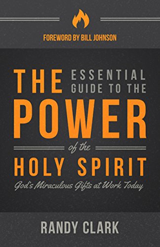 Cover for Randy Clark · The Essential Guide to the Power of the Holy Spirit: God's Miraculous Gifts at Work Today (Paperback Book) (2015)