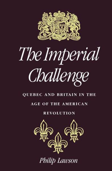 Cover for Philip Lawson · The Imperial Challenge: Quebec and Britain in the Age of the American Revolution (Pocketbok) [New edition] (1994)