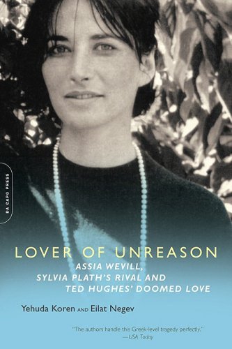 Cover for Eilat Negev · Lover of Unreason: Assia Wevill, Sylvia Plath's Rival and Ted Hughes' Doomed Love (Paperback Book) (2008)