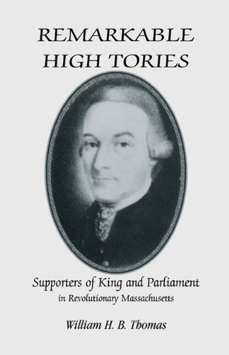 Cover for William H. B. Thomas · Remarkable High Tories: Supporters of King and Parliament in Revolutionary Massachusetts (Pocketbok) (2009)