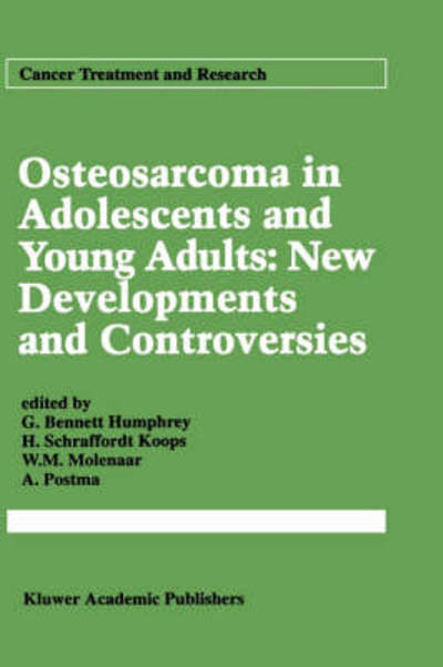 Cover for G Bennett Humphrey · Osteosarcoma in Adolescents and Young Adults: New Developments and Controversies - Cancer Treatment and Research (Hardcover Book) [1993 edition] (1993)