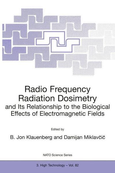 Radio Frequency Radiation Dosimetry and Its Relationship to the Biological Effects of Electromagnetic Fields - Nato Science Partnership Subseries: 3 - B Jon Klauenberg - Books - Springer - 9780792364054 - May 31, 2000
