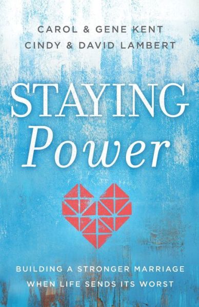 Cover for Carol Kent · Staying Power: Building a Stronger Marriage When Life Sends Its Worst (Paperback Book) (2020)