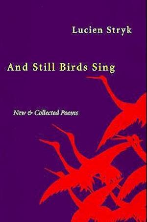 Cover for Lucien Stryk · And Still Birds Sing: New and Collected Poems (Paperback Book) (1998)