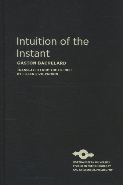 Cover for Gaston Bachelard · Intuition of the Instant - Studies in Phenomenology and Existential Philosophy (Hardcover bog) (2013)