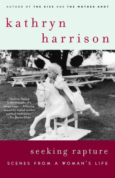 Seeking Rapture - Kathryn Harrison - Książki - Random House Trade Paperbacks - 9780812972054 - 1 czerwca 2004