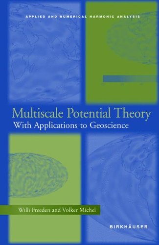 Multiscale Potential Theory: With Applications to Geoscience - Applied and Numerical Harmonic Analysis - Willi Freeden - Books - Birkhauser Boston Inc - 9780817641054 - September 21, 2004