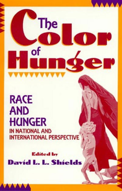 Cover for David Lyle Shields · The Color of Hunger: Race and Hunger in National and International Perspective (Paperback Book) (1995)