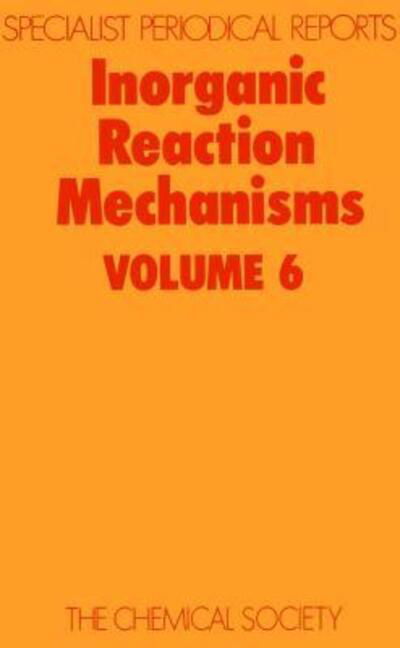 Inorganic Reaction Mechanisms: Volume 6 - Specialist Periodical Reports - Royal Society of Chemistry - Bücher - Royal Society of Chemistry - 9780851863054 - 1979