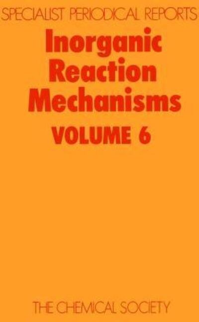 Inorganic Reaction Mechanisms: Volume 6 - Specialist Periodical Reports - Royal Society of Chemistry - Böcker - Royal Society of Chemistry - 9780851863054 - 1979