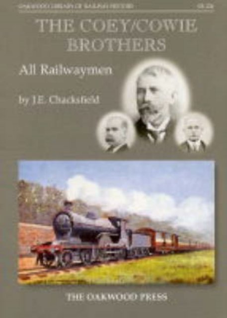 Cover for John E. Chacksfield · The Coey / Cowie Brothers: All Railwaymen - Oakwood Library of Railway History (Taschenbuch) (2003)