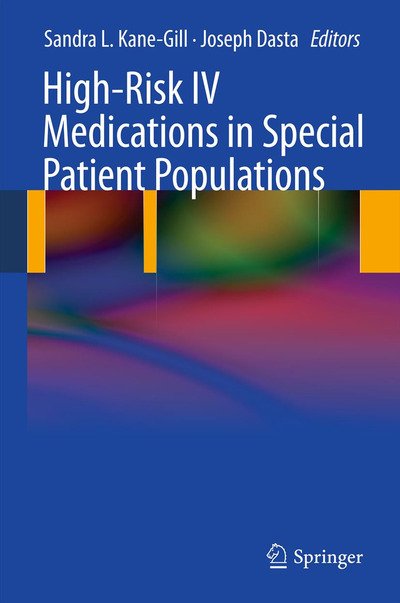 Cover for Sandra L Kane-gill · High-Risk IV Medications in Special Patient Populations (Inbunden Bok) [2011 edition] (2011)