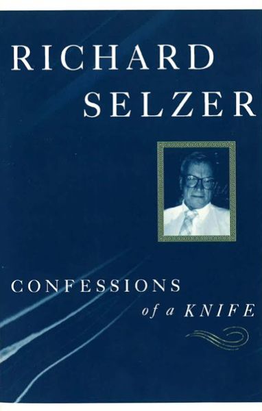 Confessions of a Knife: Meditations on the Art of Surgery - Richard Selzer - Książki - Michigan State University Press - 9780870136054 - 30 listopada 2001