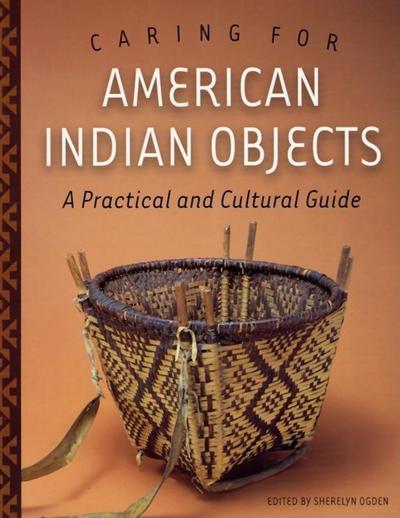 Cover for Sherelyn Ogden · Caring for American Indian Objects: a Practical and Cultural Guide (Paperback Book) (2004)