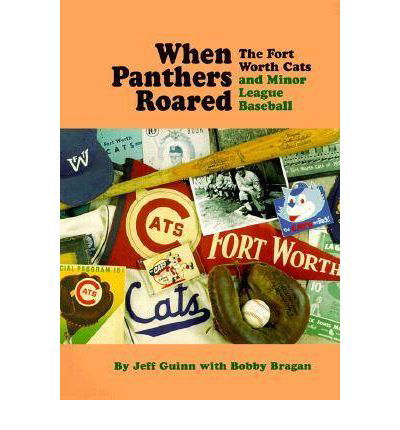 Cover for Jeff Guinn · When Panthers Roared: the Fort Worth Cats and Minor League Baseball (Hardcover Book) (1999)