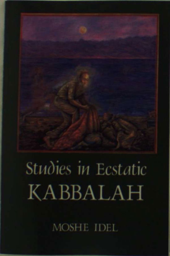 Studies in Ecstatic Kabbalah (Suny Series in Judaica) (Suny Series in Buddhist Studies) - Moshe Idel - Books - SUNY Press - 9780887066054 - July 8, 1988