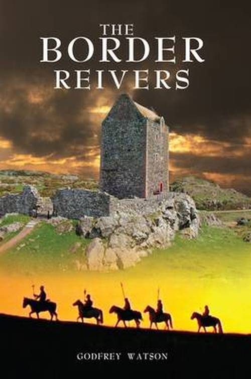 Cover for Godfrey Watson · The Border Reivers (Paperback Book) [6 Revised edition] (2013)